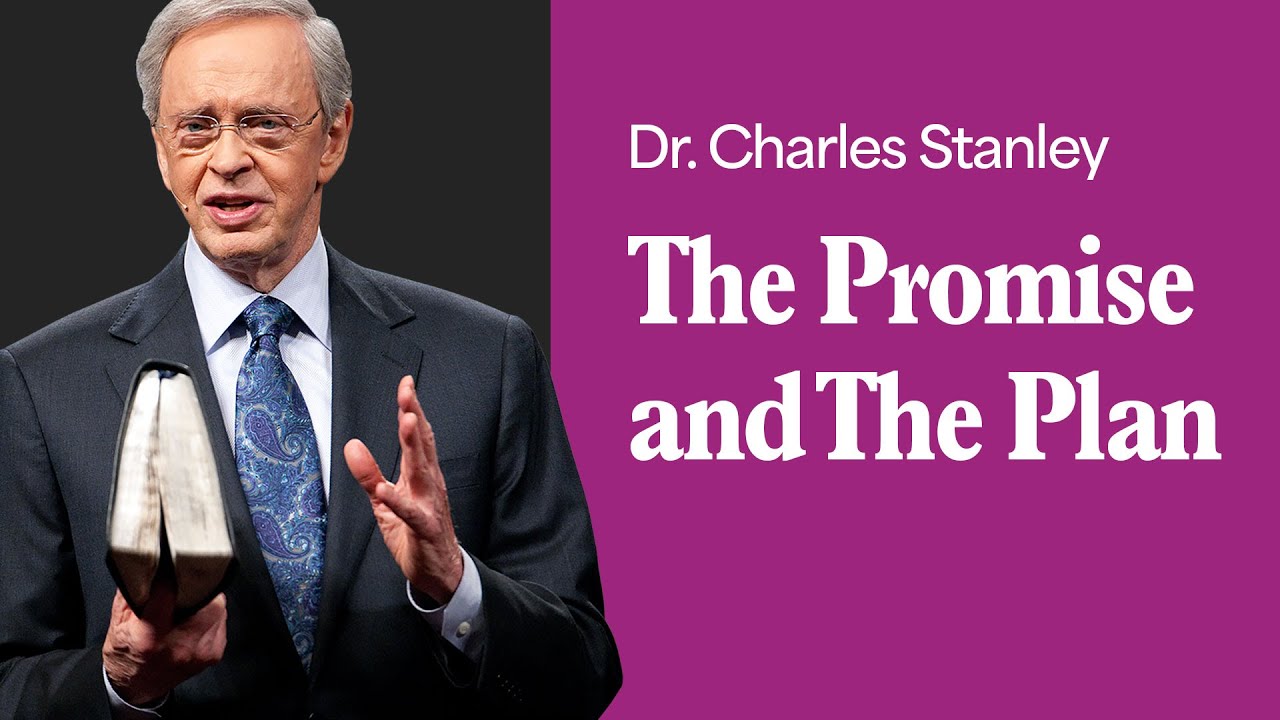 The Promise and The Plan – Dr. Charles Stanley