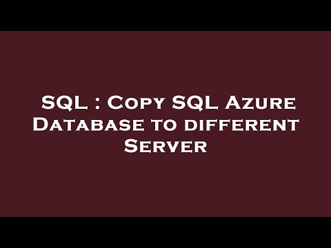 SQL : Copy SQL Azure Database to different Server