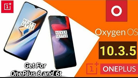 How to Get OxygenOs 10.3.5 for the OnePlus 6 and 6t easily | Two ways | Features, Bugs fixes