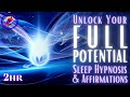 Unlock Your FULL POTENTIAL Sleep Hypnosis &amp; YOU ARE Affirmations 2 hrs