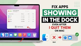 How to Fix Apps Showing in the Dock on Mac Even after I Quit Them