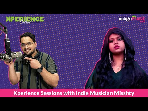 Xperience Sessions with Indie musician Misshty