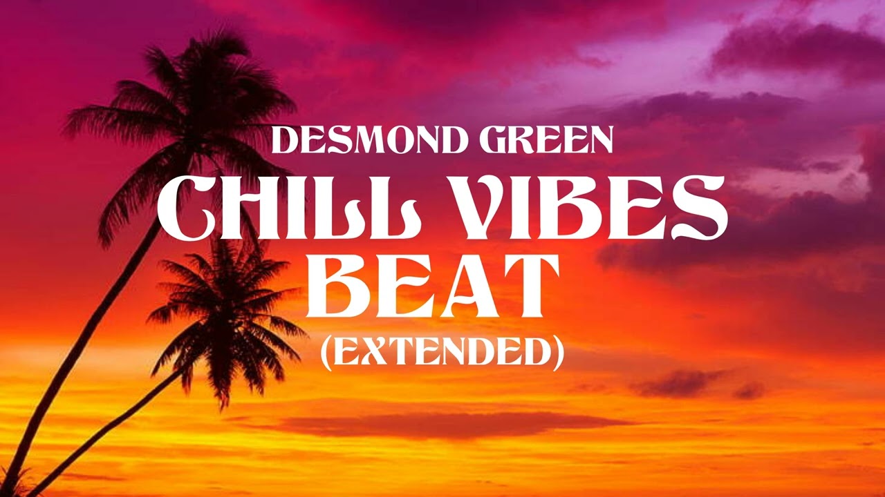 Chill Vibes Beat (EXTENDED) - Desmond Green