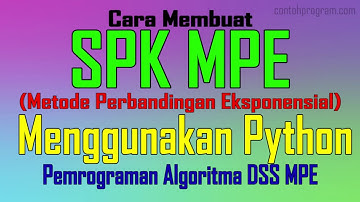 Sistem Pendukung Keputusan (SPK) MPE Menggunakan Python, DSS Metode Perbandingan Eksponensial Python