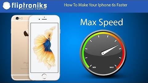 Iphone 6s: How To Make It Faster (Max Speed) - Fliptroniks.com