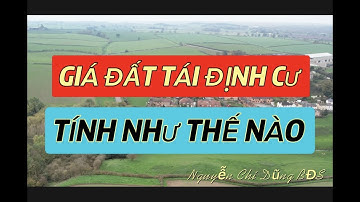 Giá Đất Tái Định Cư Được Tính Như Thế Nào | Nguyễn Chí Dũng BĐS