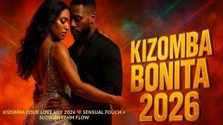 Kizomba Zouk Love Mix 2026 ❤️ Sensual Touch   Slow Rhythm Flow