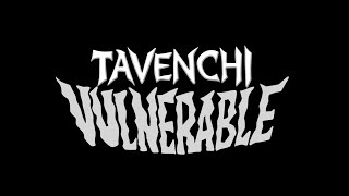 Tavenchi - VULNERABLE ( Visualiser )