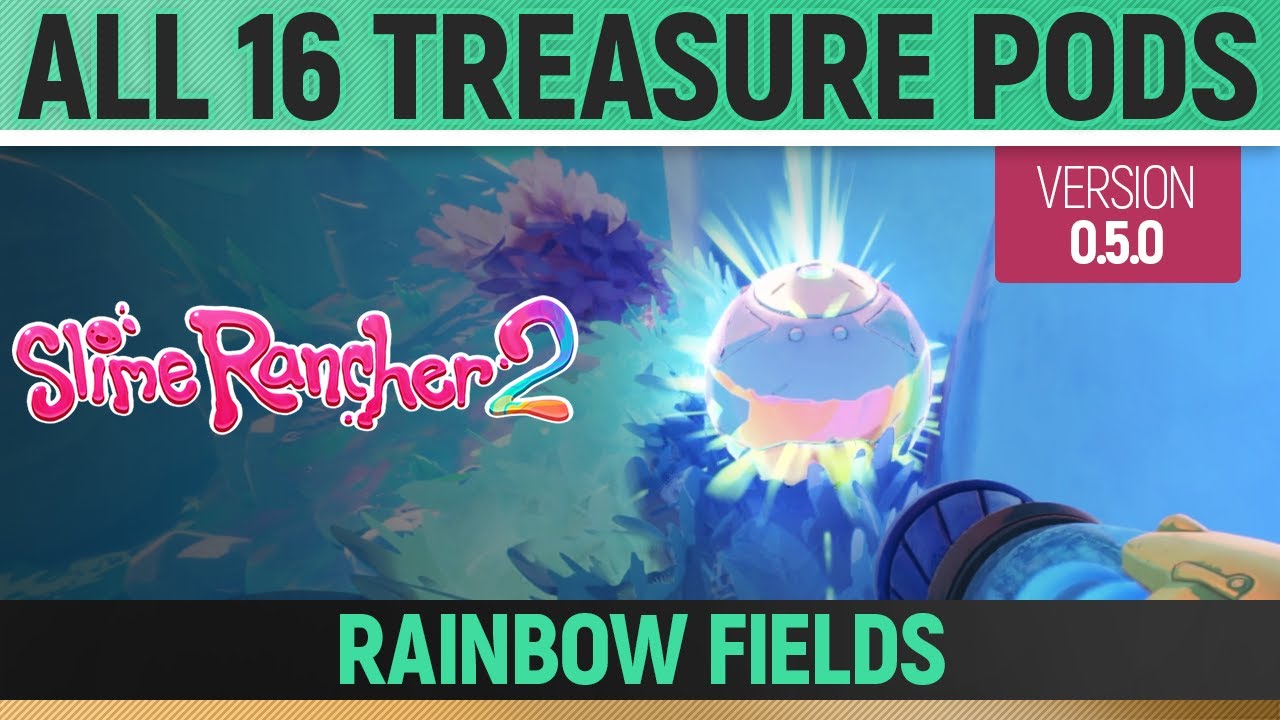 Slime Rancher 2 - All 16 Treasure Pods - Rainbow Fields (0.5.0) - YouTube