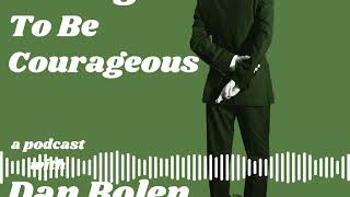 Courage to Be Courageous - EP. 71 - John Preston: Aging Gracefully | Dealing With Stresscourage...