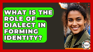 What Is The Role Of Dialect In Forming Identity? - Anthropology Insights