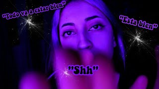 ASMR "Shh" "Todo va a estar bien"