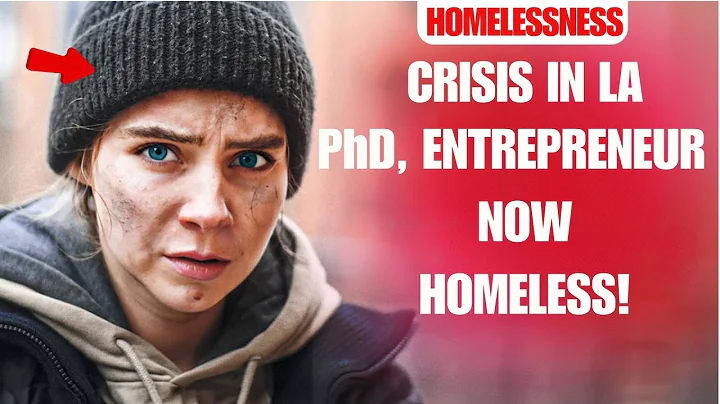 Homelessness Crisis in Los Angeles: PhD, Entrepreneur Suddenly Becomes Homeless – What Happened?
