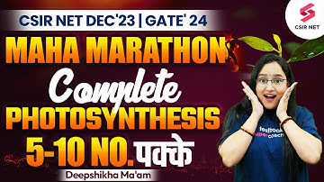 CSIR NET Maha Marathon | Complete Photosynthesis | Super Fast Revision | PYQs | Deepshikha Ma