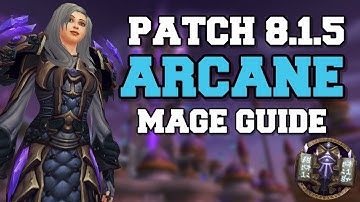 Arcane Mage PvE Guide 8.1.5 | Talents, Rotation & Stats | World of Warcraft Battle for Azeroth