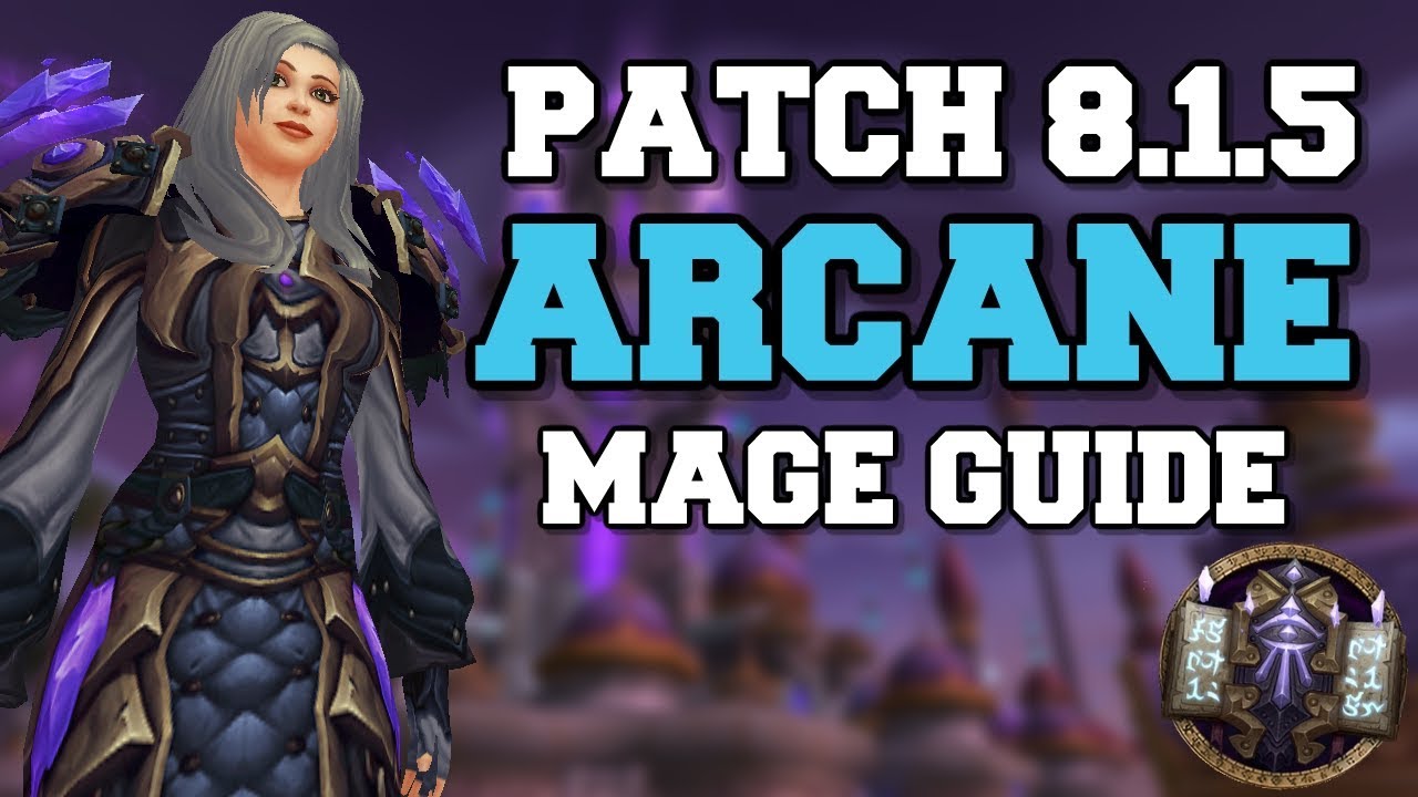 Arcane Mage Pve Guide 8 1 5 Talents Rotation Stats World Of Warcraft Battle For Azeroth Youtube