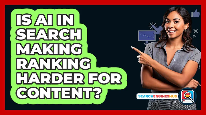Is AI In Search Making Ranking Harder For Content? - SearchEnginesHub.com