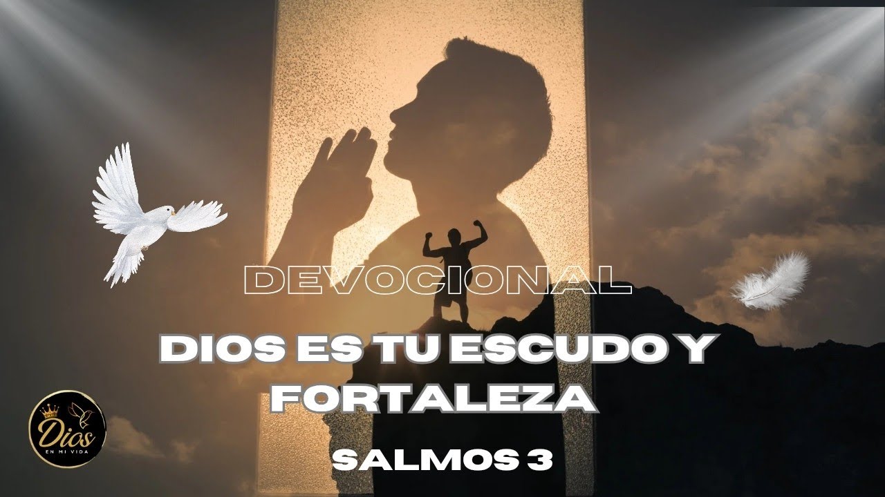 Dios es tu escudo y fortaleza | Devocional basado en Salmos 3 - YouTube