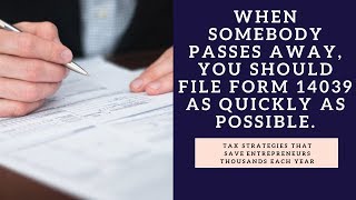 Did You Know Special Form 14039 When Someone Passes Away!