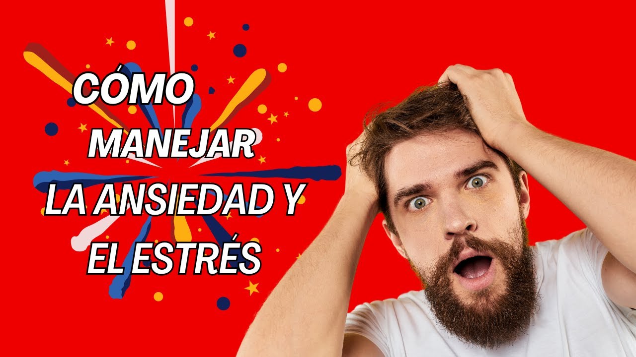 Cómo manejar la ansiedad y el estrés - YouTube