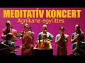 Meditatv koncert  sri chinmoy zeni  agnikana egyttes