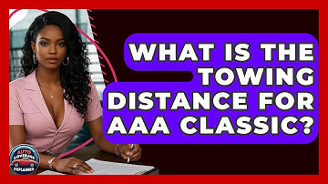 What Is The Towing Distance For AAA Classic? - Auto Coverage Explained
