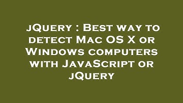 jQuery : Best way to detect Mac OS X or Windows computers with JavaScript or jQuery