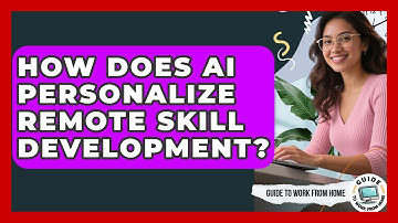 How Does AI Personalize Remote Skill Development? - Guide To Work From Home