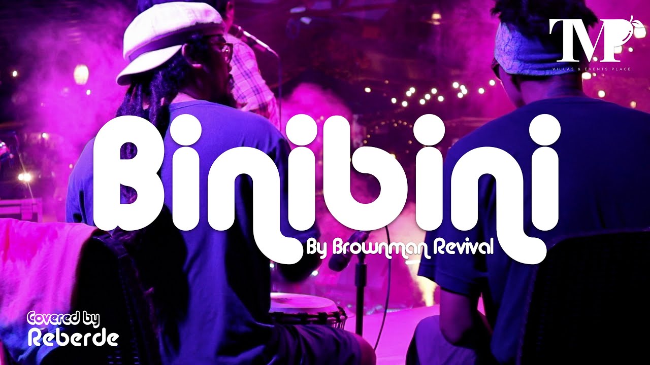 BINIBINI 🪘🎷 | By Brownman Revival | Covered by the REBERDE | at The ...