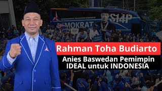 Rahman Toha : Anies Baswedan sangat layak untuk jadi Pemimpin Nasional. ' 2024 Anies Presiden '