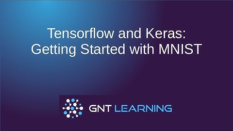 Tensorflow and Keras: Getting Started with MNIST
