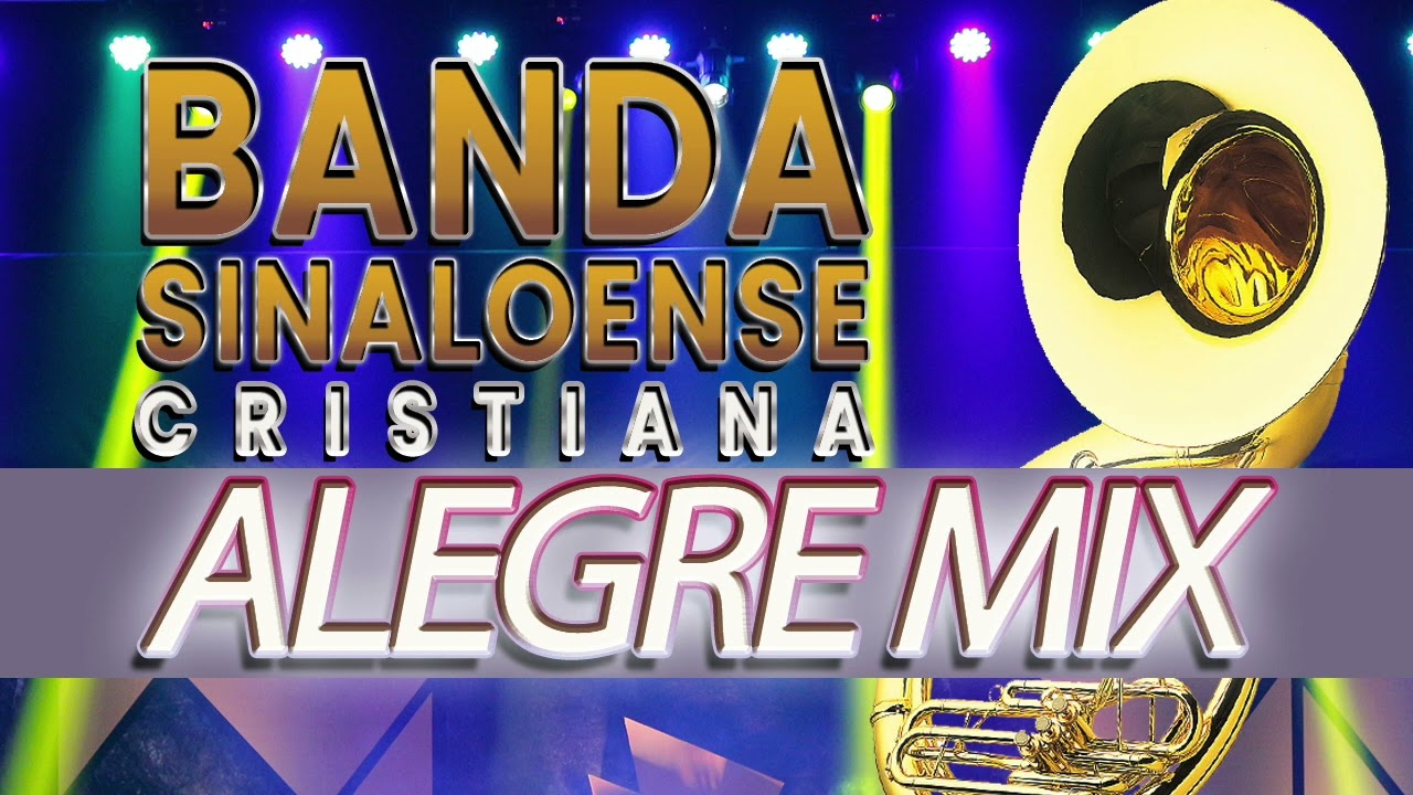 Banda Sinaloense Cristiana ALEGRE MIX (Cumbias)