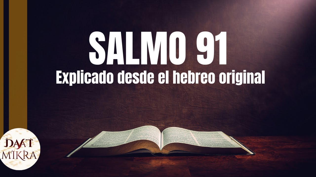 SALMO 91 Explicado desde el Hebreo bíblico [Protección contra todo mal]