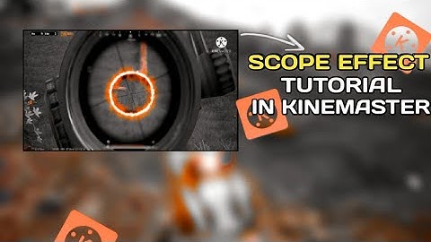 Scope Effect Tutorial In Kinemaster