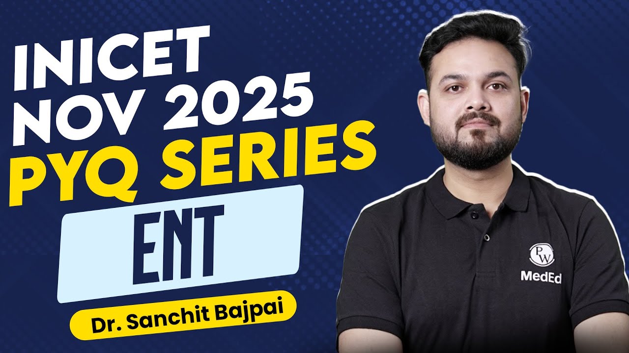 ENT PYQ Series INICET Nov 2025 | High‑Yield Recall by Dr Sanchit Sir | PW Meded Next