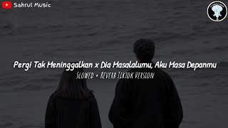 Download Lagu Pergi Tak Meninggalkan x Dia Masa lalumu, Aku Masa Depanmu - (Slowed And Reverb) Tiktok Version🥀 MP3 Download Lagu Pergi Tak Meninggalkan x Dia Masa lalumu, Aku Masa Depanmu - (Slowed And Reverb) Tiktok Version🥀 MP3