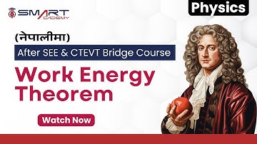 Work Energy Theorem | Physics | After SEE Bridge Course & CTEVT Entrance Preparation | Smart Academy