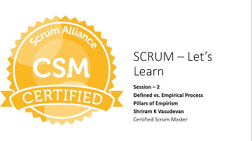 2. Defined vs. Empirical Process, Pillars of Empirism - Certified Scrum Master