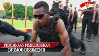 PEMBINAAN FISIK PASUKAN BRIMOB RESIMEN II