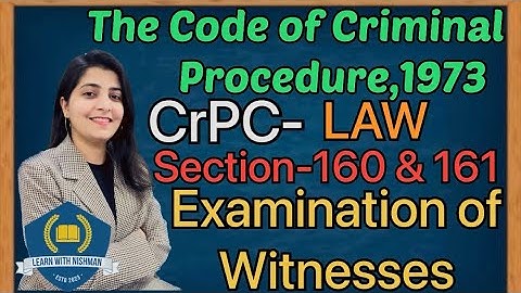 Section-160 & 161 | Examination of Witnesses | The Code of Criminal Procedure,1973 | CrPC-Law
