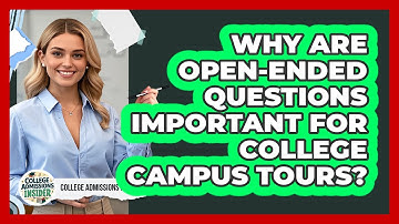 Why Are Open-ended Questions Important For College Campus Tours? - College Admissions Insider