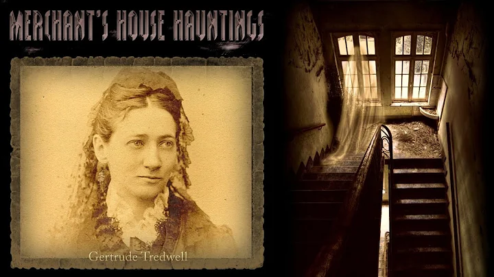 Gertrude Tredwell and the Merchant's House Hauntings