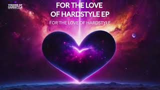 The Vision - For The Love Of Hardstyle (Preview)