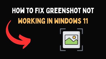 How to Fix GreenShot Not Working in Windows 11