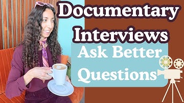 How to Write Great Documentary Interview Questions I Filmmaking Tips