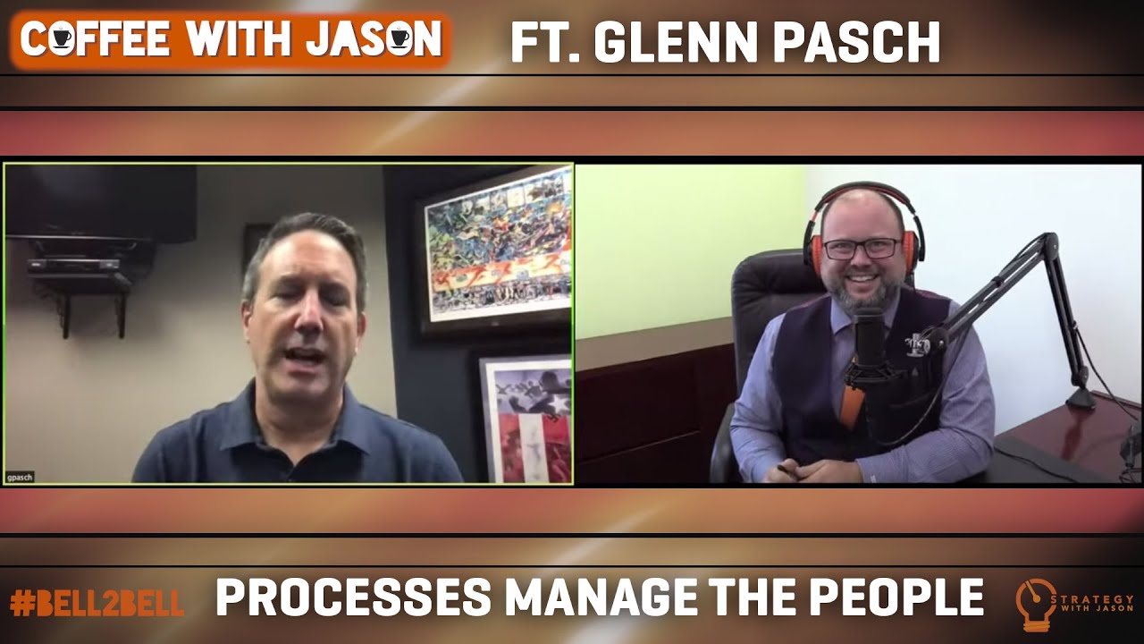 Let the Process Manage the People - Coffee With Jason - ft. Glenn Pasch ...