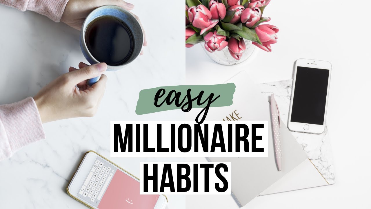Millionaire Habits That Will CHANGE YOUR LIFE - YouTube
