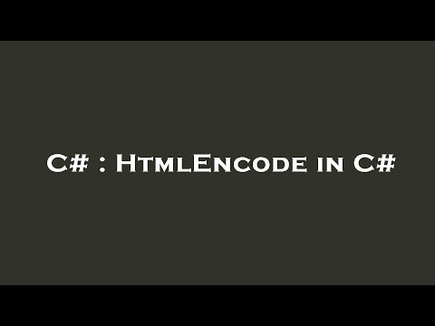 C# : HtmlEncode in C#