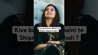 Kiven bani Khan Bhaini te Shipra Goyal di Jodi | Sardar’s Take #shorts Resimi