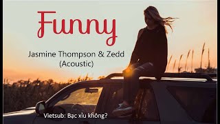 [Vietsub+Lyrics] Jasmine Thompson \& Zedd - Funny (Acoustic)